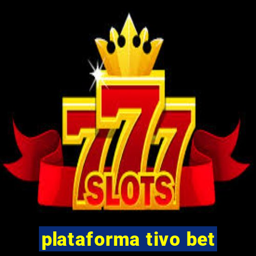 plataforma tivo bet